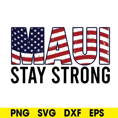 Maui Stay Strong Svg Maui Svg Usa Flag Svg Hawaii Map Svg Maui