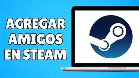 Cómo Agregar Amigos En Steam Muy Sencillo Youtube