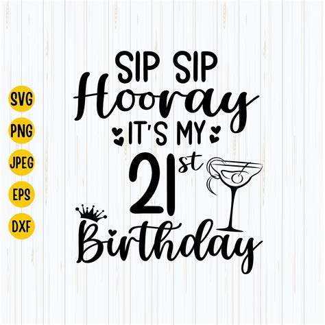 Sip Sip Hooray Its My 21st Birthday Svg Birthday Svg Etsy Uk