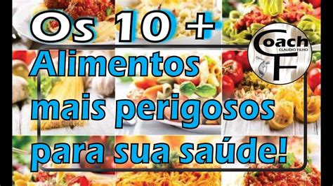 Os 10 alimentos mais perigosos para sua saúde The 10 most dangerous