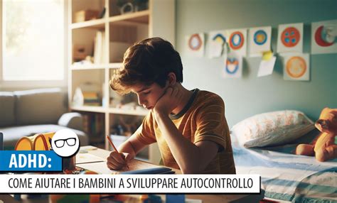 Come Aiutare I Bambini A Sviluppare Autocontrollo Strategie Basate