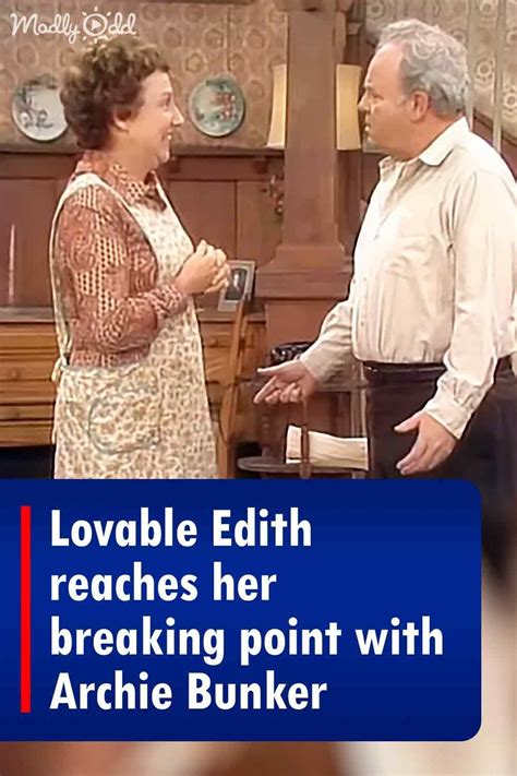 Lovable Edith reaches her breaking point with Archie Bunker in 2022 ...