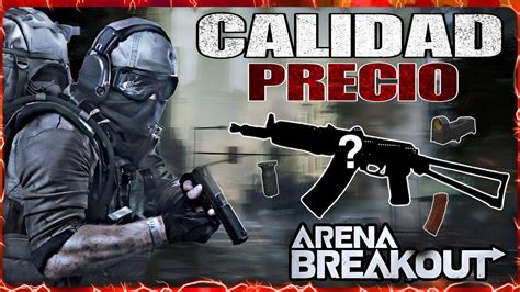 Arena Breakout La Mejor Arma Calidad Precio Para Iniciar En Arena