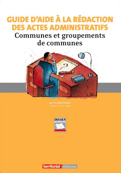 Guide D Aide La R Daction Des Actes Administratifs Broch Yves