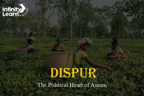 Dispur: The Political & Administrative Heart of Assam | Infinity Learn