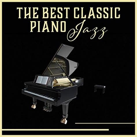 The Best Classic Piano Jazz Piano Jazz Background Music