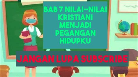 BAB 7 NILAI NILAI KRISTIANI MENJADI PEGANGAN HIDUPKU Video PPT Kelas