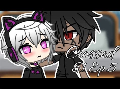 Crossed S Ep Gacha Life Gay Love Story Read Desc Youtube