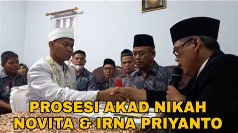 Prosesi Akad Nikah Novita Irna Priyanto Sah Lancar Irna Ucapkan