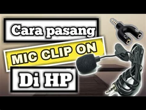 Cara Menggunakan Mic Clip On Splitter Di Hp Android Mic Clip On