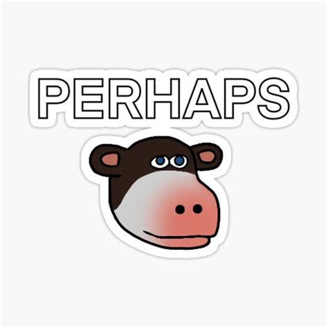 "Perhaps Meme" Sticker by Wolf246 | Redbubble