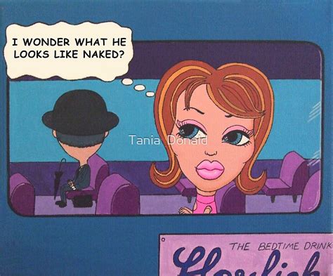 I Wonder What He Looks Like Naked By Tania Donald Redbubble