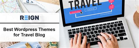 Best Wordpress Themes For Travel Bloggers Reign Theme