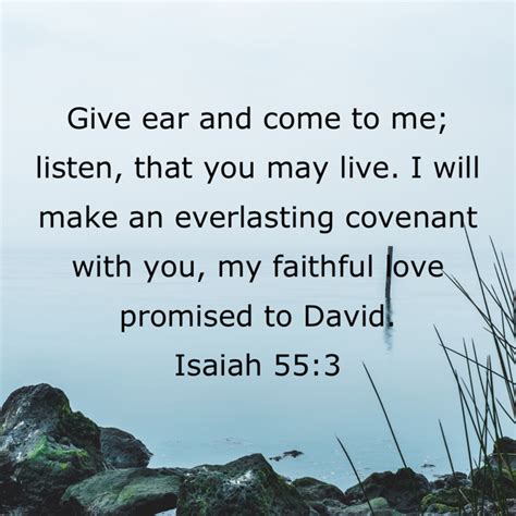 Isaiah 553 Give Ear And Come To Me Listen That You May Live I Will