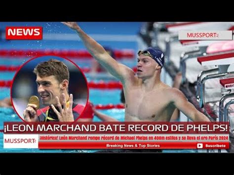 Hist Rico Le N Marchand Rompe R Cord De Michael Phelps En M Estilos