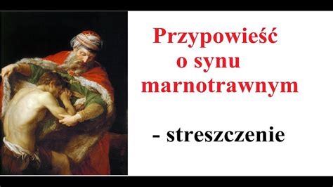 Przypowie O Synu Marnotrawnym Streszczenie Youtube