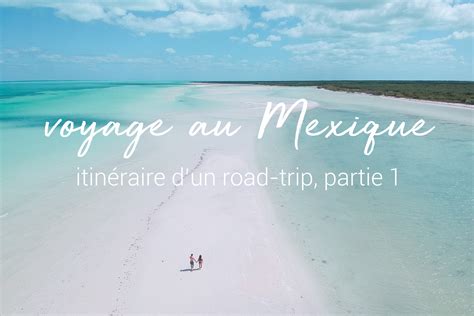 Road Trip au Mexique Itinéraire Blog Voyage Amoureux du Monde