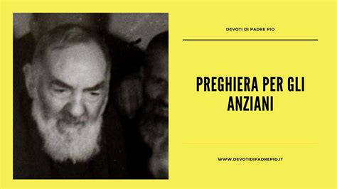 Preghiera Per Gli Anziani Devoti Di Padre Pio