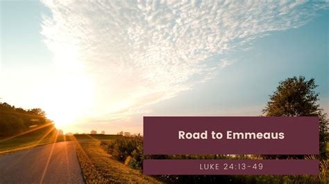 Road To Emmeaus Luke San Marcos Church Youtube