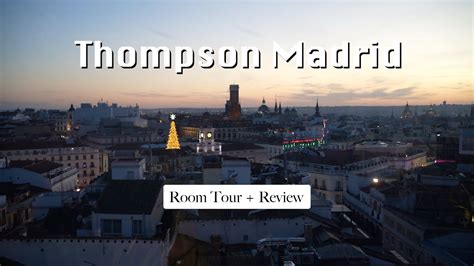 Thompson Madrid Room Tour Review Youtube