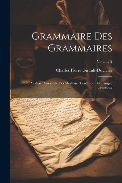 Grammaire Des Grammaires Ou Analyse Raisonn E Des Meilleurs Trait S