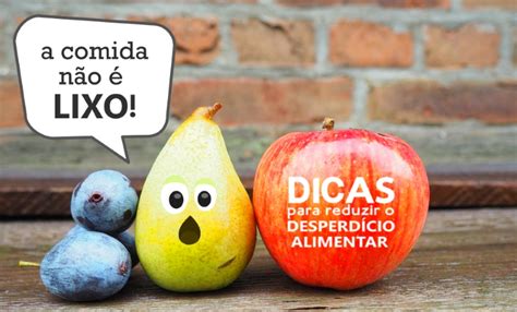 10 Dicas PrÁticas Para Reduzir O DesperdÍcio Alimentar E Poupar Dinheiro