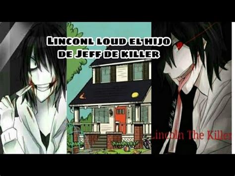 Linconl Loud El Hijo De Jeff The Killer YouTube