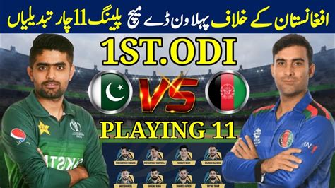 Pakistan Playing 11 Big 4 Changes Pakistan Vs Afghanistan 1st ODI