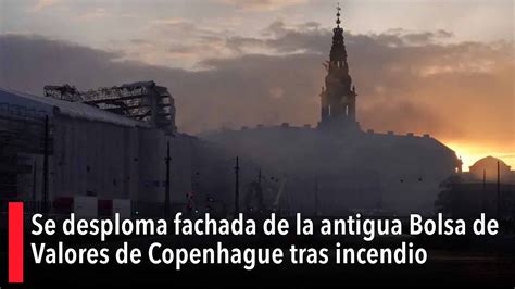 Se Desploma Fachada De La Antigua Bolsa De Valores De Copenhague Tras