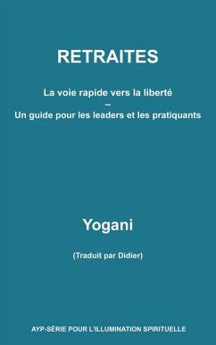 Retraites La voie rapide vers la liberté Un guide pour les leaders