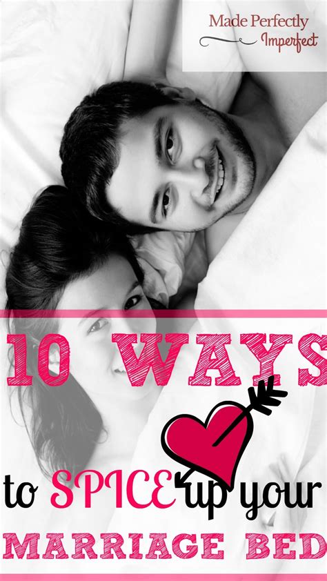 10 Ways To Spice Up Your Marriage Bed Made Perfectly Imperfect Love