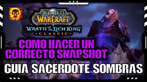 Cómo se hace un correcto snapshot Guía Sacerdote Sombras WOTLK