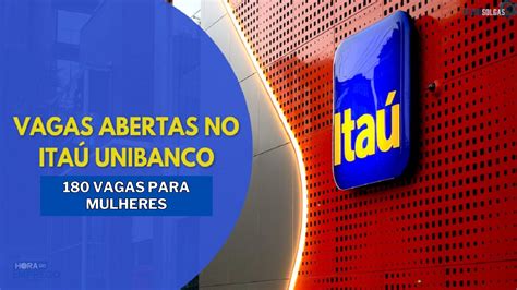 Itaú Unibanco abre mais de 180 vagas de liderança Exclusivas para