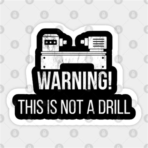 Warning This Is Not A Drill Funny Lathe Professional Sticker