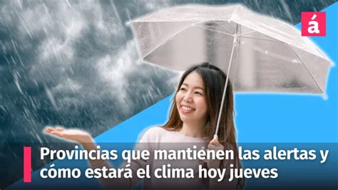 Cu Les Provincias Mantienen Las Alertas Meteorol Gicas Y Cu L Es El