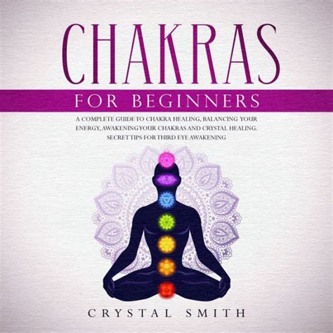 Chakras For Beginners A Complete Beginner S Guide To Chakra Healing