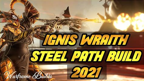 Ignis Wraith Steel Path Build Ignis Wraith Build Warframe YouTube