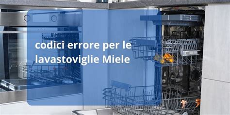 Codici Errore Lavastoviglie Miele Guasti Elettrodomestici