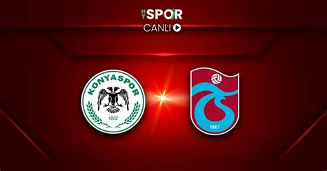 Konyaspor Trabzonspor Maçı Canli Yayin İzle Konyaspor Trabzonspor