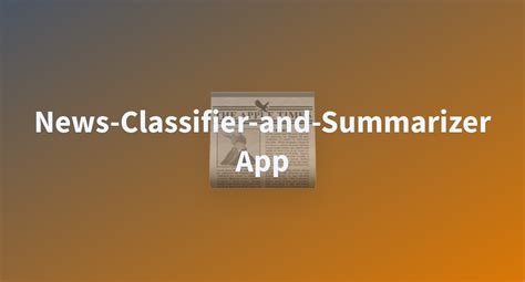 News Classifier And Summarizer App A Hugging Face Space By Kaludi