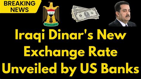 Iraqi Dinar Us Banks Announce Massive Iraqi Dinar Exchange Rate Update