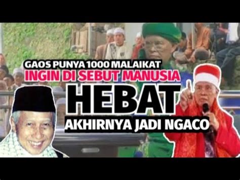 Gaos Ingin Di Sebut Manusia Hebat Akhirnya Jadi Ngaco Youtube