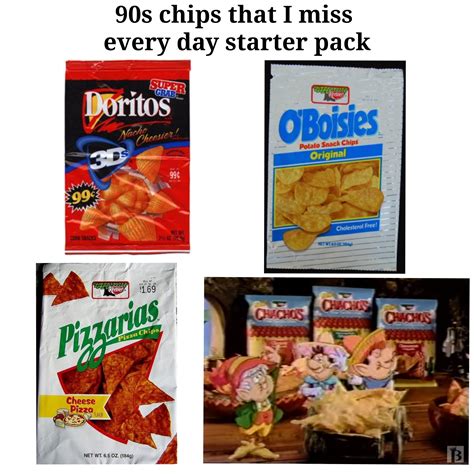 90s chips that I miss every day starter pack : r/starterpacks