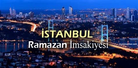 İstanbul İftar Saatleri 2024 Diyanet Ramazan İmsakiyesi Huzur