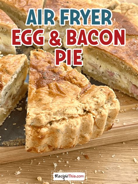 Air Fryer Egg And Bacon Pie Recipe This