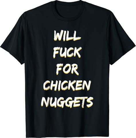 Amazon Will Fuck For Chicken Nuggets T Shirt Clothing
