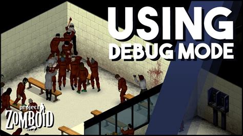 Using Debug Mode In Project Zomboid To Create Amazing Scenarios A