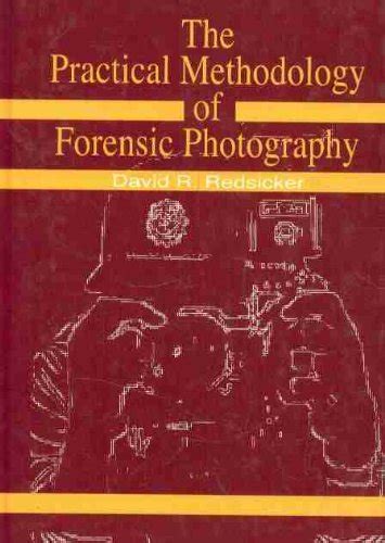 Practical Methodology Of Forensic Photography Practical Aspects Of