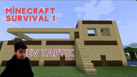 MİNECRAFT SURVİVAL 1 EV YAPTIK w yefe991 YouTube