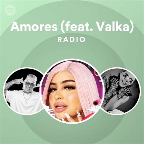 Amores Feat Valka Radio Playlist By Spotify Spotify